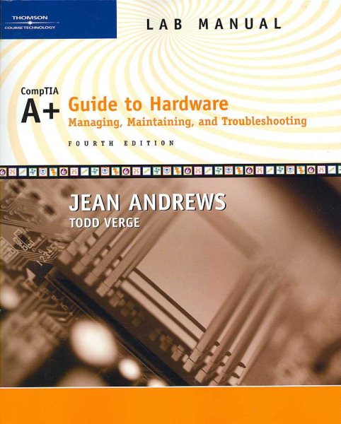 Lab Manual for Andrews’ A+ Guide to Hardware: Managing, Maintaining and Troubleshooting, 4th cover