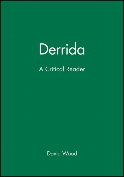 Derrida: A Critical Reader (Blackwell Critical Reader)