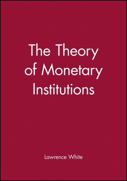 The Theory of Monetary Institutions cover