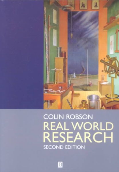 Real World Research: A Resource for Social Scientists and Practitioner-Researchers (Regional Surveys of the World)