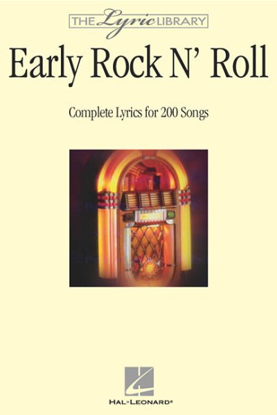 The Lyric Library: Early Rock 'N' Roll: Complete Lyrics for 200 Songs