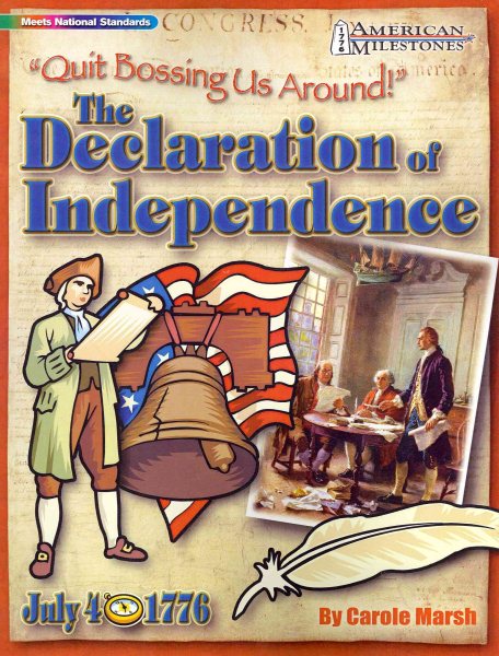 The Declaration of Independence: Quit Bossing Us Around! (American Milestones) cover