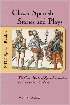 Classic Spanish Stories and Plays : The Great Works of Spanish Literature for Intermediate Students cover