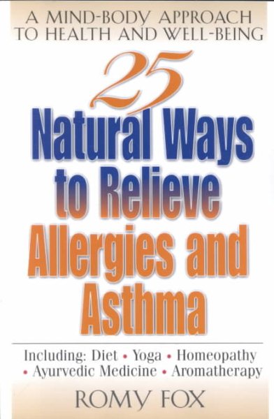 25 Natural Ways To Relieve Allergies and Asthma : A Mind-Body Approach to Health and Well-Being cover