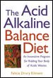 The Acid Alkaline Balance Diet : An Innovative Program for Ridding Your Body of Acidic Wastes cover