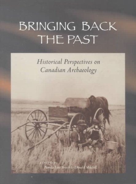 Bringing Back the Past: Historical Perspectives on Canadian Archaeology (Mercury Series) cover