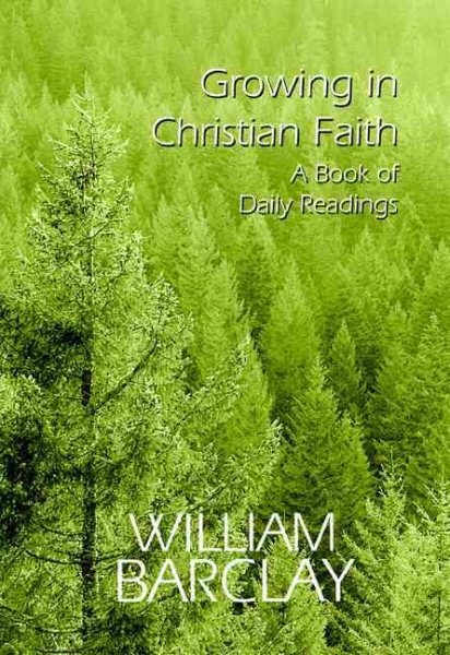 Growing in Christian Faith: A Book of Daily Readings (The William Barclay Library) cover