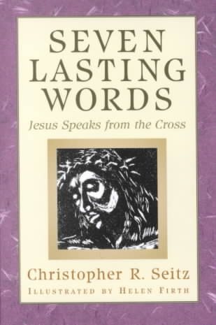 Seven Lasting Words: Jesus Speaks from the Cross cover