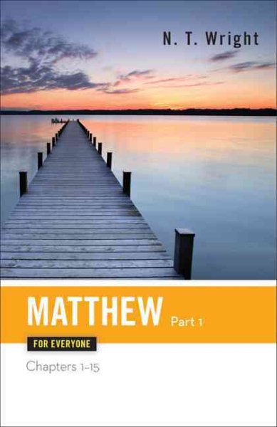 Matthew for Everyone, Part 1 (The New Testament for Everyone)