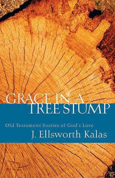 Grace in a Tree Stump: Old Testament Stories of God's Love cover