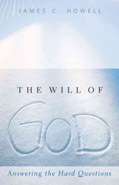 The Will of God: Answering the Hard Questions