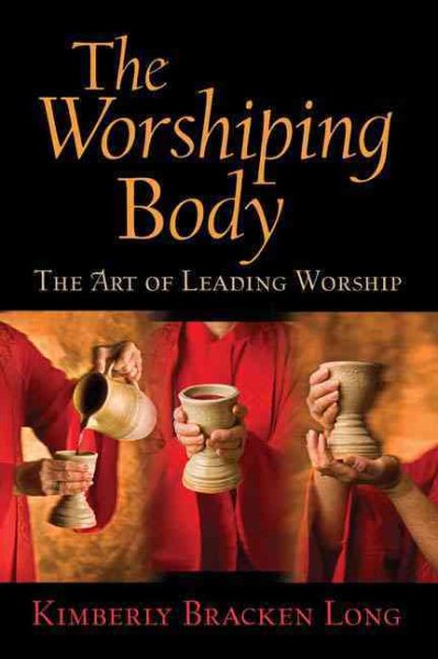 The Worshiping Body: The Art of Leading Worship cover