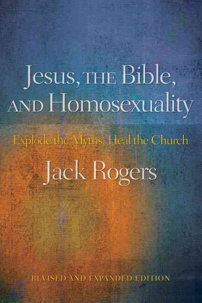 Jesus, the Bible, and Homosexuality, Revised and Expanded Edition: Explode the Myths, Heal the Church cover