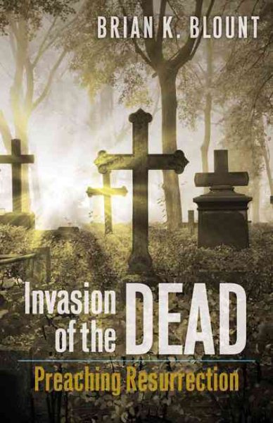 Invasion of the Dead: Preaching Resurrection cover