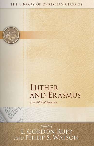 Luther and Erasmus: Free Will and Salvation (The Library of Christian Classics) cover