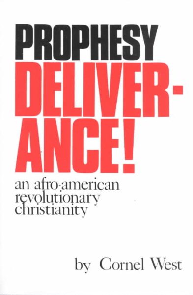 Prophesy Deliverance! an Afro-American Revolutionary Christianity