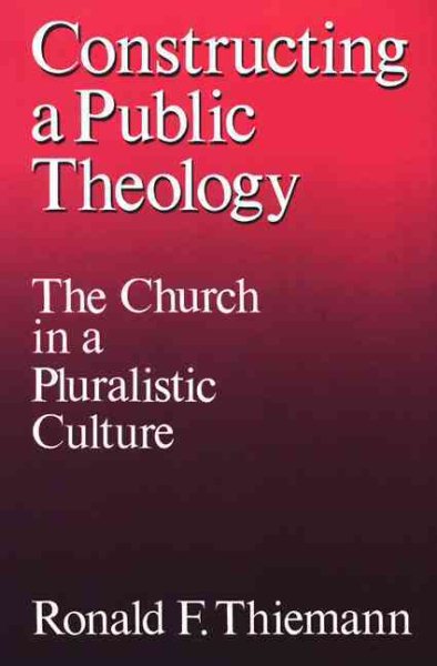 Constructing a Public Theology: The Church in a Pluralistic Culture cover