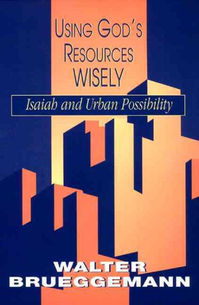 Using God's Resources Wisely: Isaiah and Urban Possibility cover