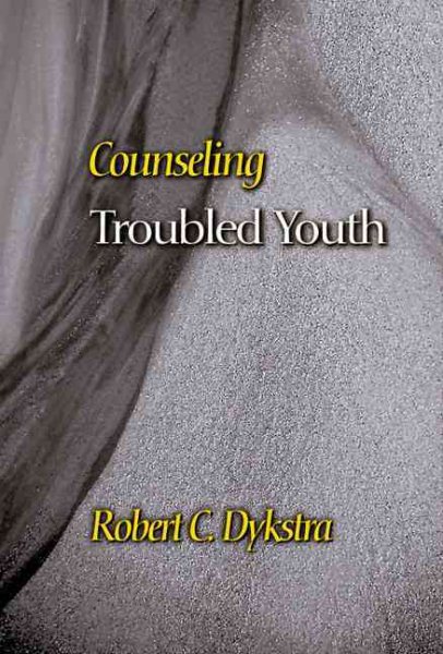 Counseling Troubled Youth (CPT) (Counseling and Pastoral Theology)