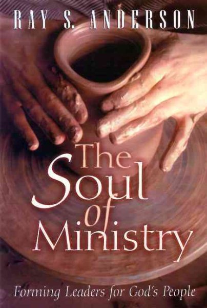 The Soul of Ministry: Forming Leaders for God's People cover