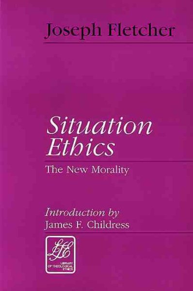 Situation Ethics: The New Morality (Library of Theological Ethics) cover