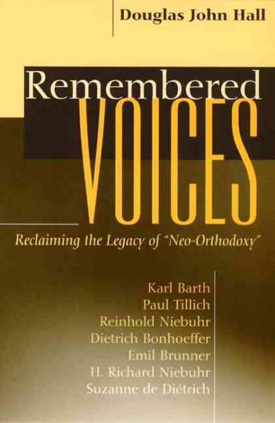 Remembered Voices: Reclaiming the Legacy of "Neo-Orthodoxy"