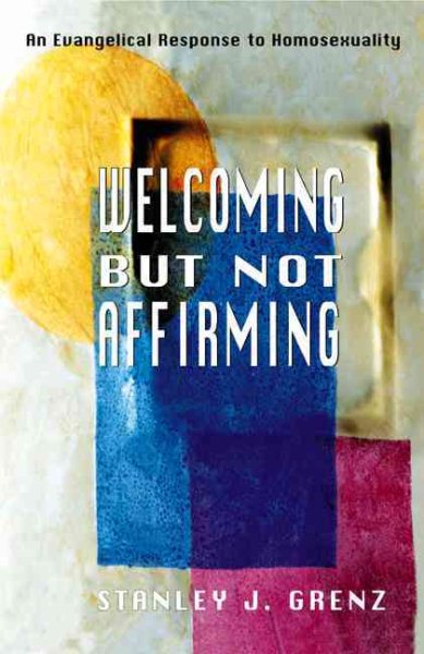 Welcoming but Not Affirming: An Evangelical Response to Homosexuality cover