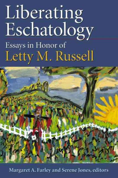 Liberating Eschatolgoy: Essays in Honor of Letty M. Russell cover