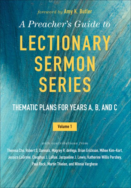 A Preacher's Guide to Lectionary Sermon Series - Volume 1: Thematic Plans for Years A, B, and C cover