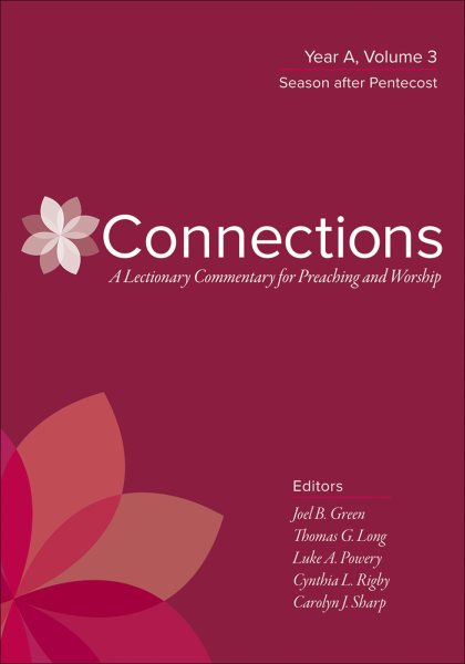Connections: A Lectionary Commentary for Preaching and Worship: Year A, Volume 3, Season After Pentecost cover