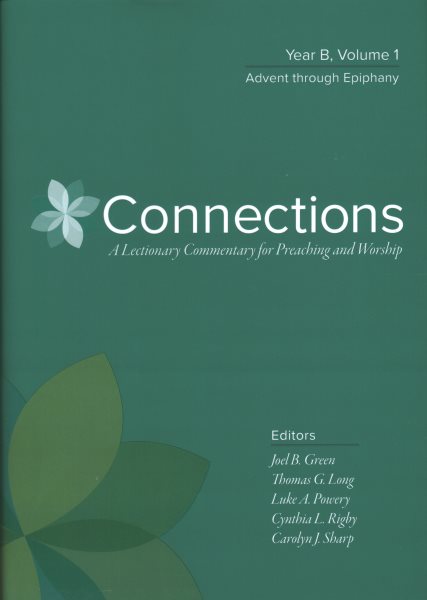 Connections: Year B, Volume 1: Advent through Epiphany (Connections: A Lectionary Commentary for Preaching and Worship) cover