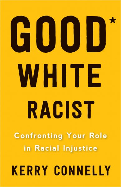 Good White Racist? Confronting Your Role in Racial Injustice cover