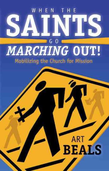 When the Saints Go Marching Out! : Mobilizing the Church for Mission cover
