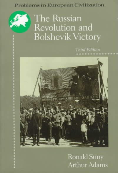 The Russian Revolution and Bolshevik Victory: Visions and Revisions (Problems in European Civilization)