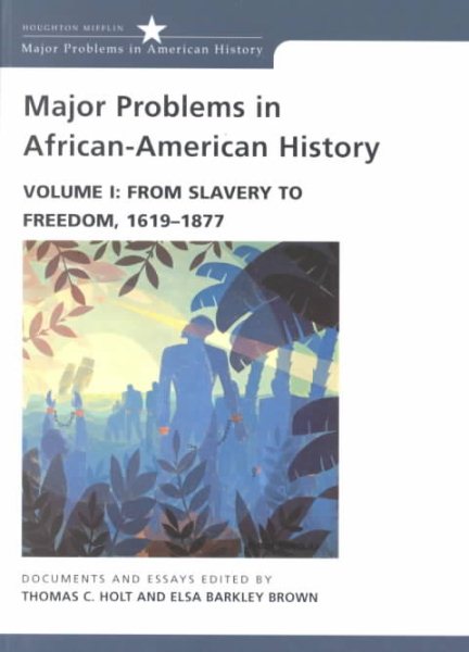 Major Problems in African American History, Vol. 1: From Slavery to Freedom, 1619-1877- Documents and Essays cover
