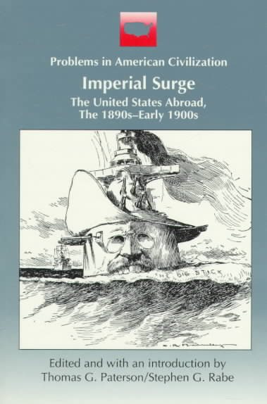 Imperial Surge: The United States Abroad, the 1890S-Early 1900s (Problems in American Civilization) cover