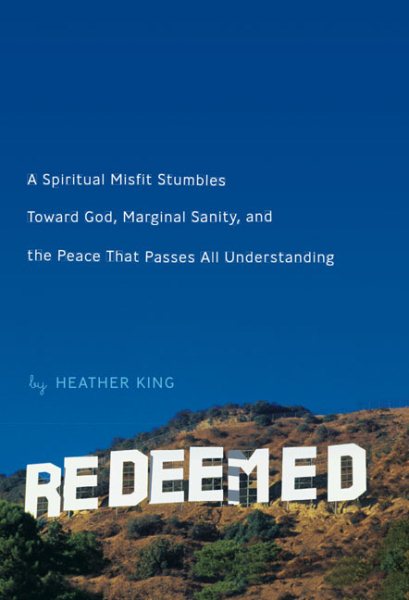 Redeemed: A Spiritual Misfit Stumbles Toward God, Marginal Sanity, and the Peace That Passes All Understanding cover