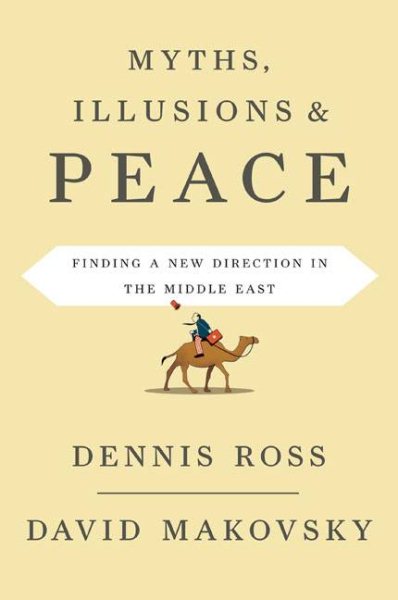 Myths, Illusions, and Peace: Finding a New Direction for America in the Middle East cover