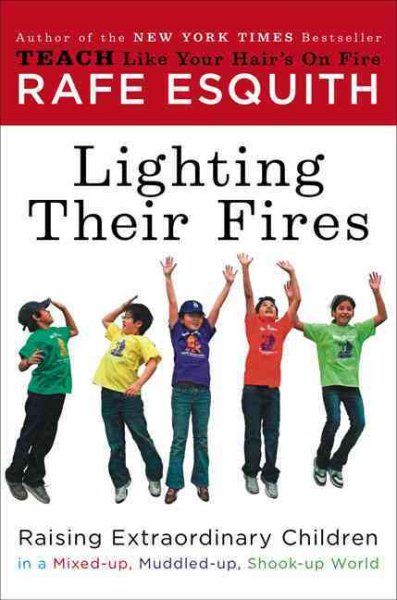 Lighting Their Fires: Raising Extraordinary Children in a Mixed-up, Muddled-up, Shook-up World cover