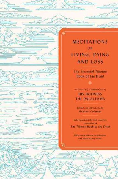 Meditations on Living, Dying, and Loss: The Essential Tibetan Book of the Dead