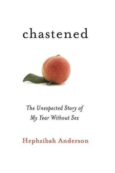 Chastened: The Unexpected Story of My Year without Sex cover