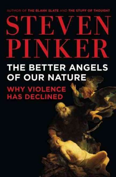 The Better Angels of Our Nature: Why Violence Has Declined cover