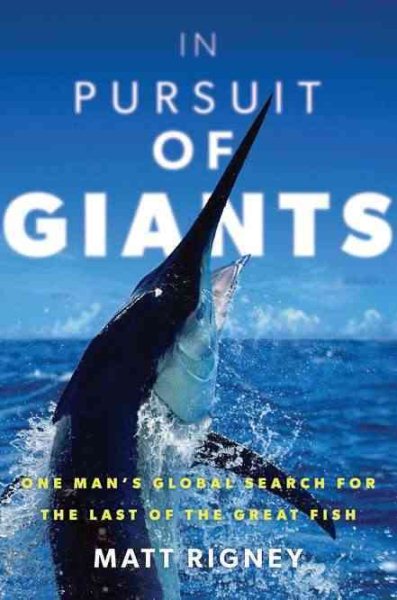 In Pursuit of Giants: One Man's Global Search for the Last of the Great Fish cover