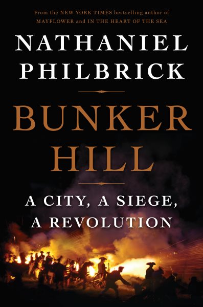 Bunker Hill: A City, a Siege, a Revolution (The American Revolution Series) cover