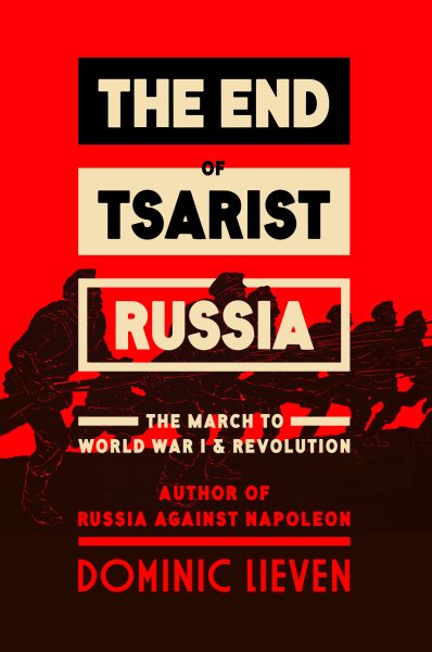 The End of Tsarist Russia: The March to World War I and Revolution cover