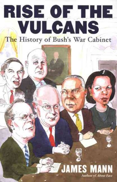 Rise of the Vulcans: The History of Bush's War Cabinet cover