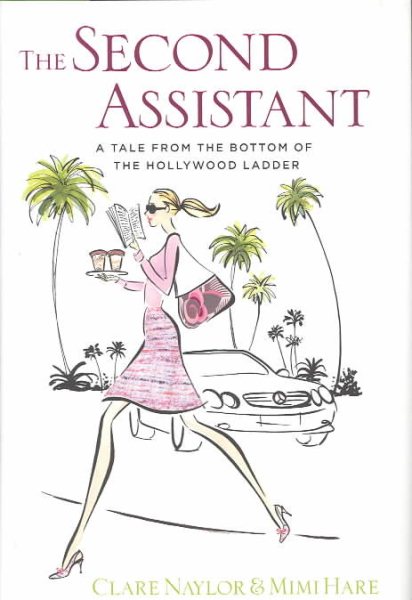 The Second Assistant: A Tale from the Bottom of the Hollywood Ladder cover