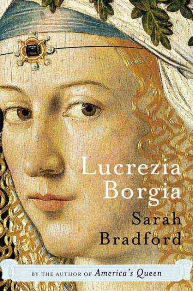 Lucrezia Borgia: Life, Love, and Death in Renaissance Italy cover