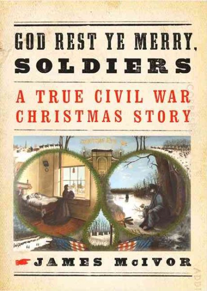 God Rest Ye Merry, Soldiers: A True Civil War Christmas Story cover