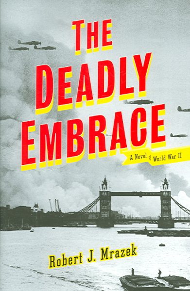 The Deadly Embrace: A Novel of World War II cover